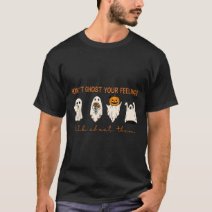 Funny Halloween Don’t Ghost Your Feelings Mental H T-Shirt