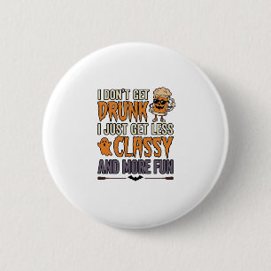 Funny Halloween Drinking Less Classy Shirt Design_ 6 Cm Round Badge