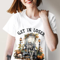 Funny Halloween "Get In Loser", Skeleton Halloween