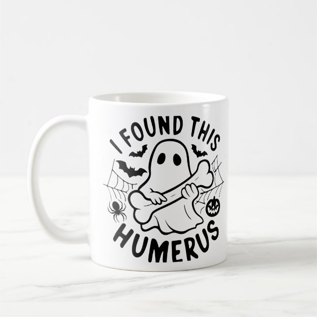 Funny Halloween Ghost Mug - "I Found This Humerus" (Left)