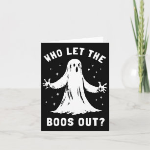 Funny Halloween Ghost Who Let The Boos Out Cute Pu Card