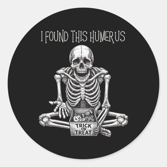 Funny Halloween Gifts Skeleton I Found This Humeru Classic Round Sticker (Front)