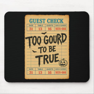 Funny Halloween Guest Check Too Gourd To Be True  Mouse Pad