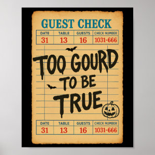 Funny Halloween Guest Check Too Gourd To Be True Poster