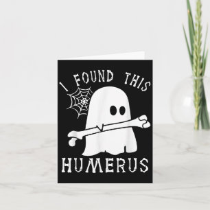 Funny Halloween I Found This Humerus Ghost Boo Hal Card