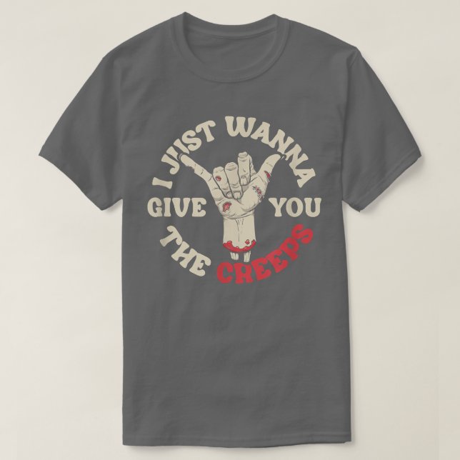 Funny Halloween I just wanna give you the creeps  T-Shirt (Design Front)