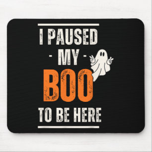 Funny Halloween I Paused My Boo To Be Here Mouse Pad