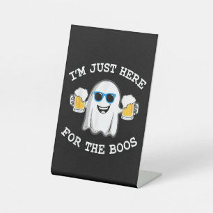 Funny Halloween I'm just here for the boos costume Pedestal Sign