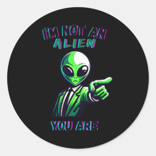 Funny Halloween I'm Not An Alien, You Are Classic Round Sticker