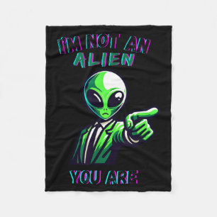 Funny Halloween I'm Not An Alien, You Are  Fleece Blanket