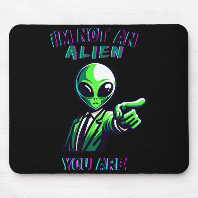 Funny Halloween I'm Not An Alien, You Are  Mouse Pad (Front)