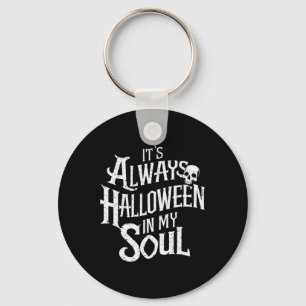 Funny Halloween It's Always Halloween In My Soul Key Ring