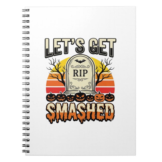 Funny Halloween Let’s Get Smashed Graveyard Design Notebook (Front)