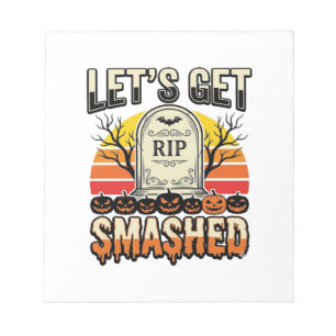 Funny Halloween Let’s Get Smashed Graveyard Design Notepad