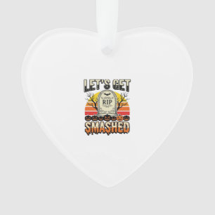 Funny Halloween Let’s Get Smashed Graveyard Design Ornament