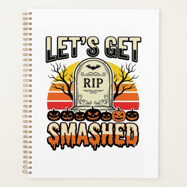Funny Halloween Let’s Get Smashed Graveyard Design Planner (Front)