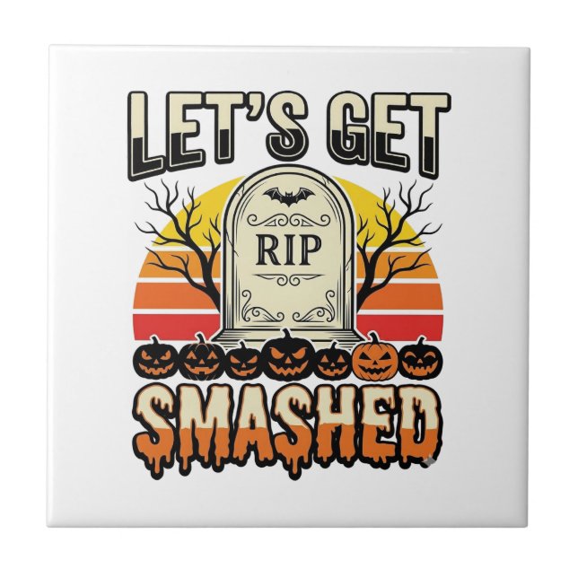 Funny Halloween Let’s Get Smashed Graveyard Design Tile (Front)