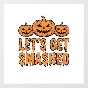 Funny Halloween Let’s Get Smashed Pumpkin