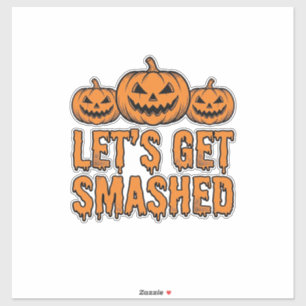 Funny Halloween Let’s Get Smashed Pumpkin