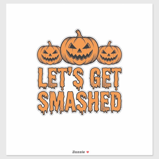 Funny Halloween Let’s Get Smashed Pumpkin (Sheet)
