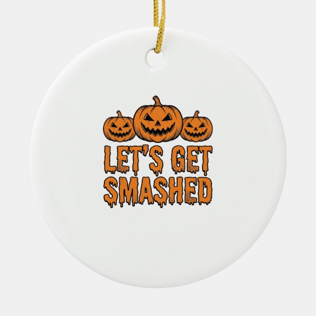 Funny Halloween Let’s Get Smashed Pumpkin Ceramic Tree Decoration (Front)