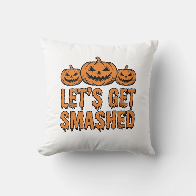 Funny Halloween Let’s Get Smashed Pumpkin Cushion (Front)