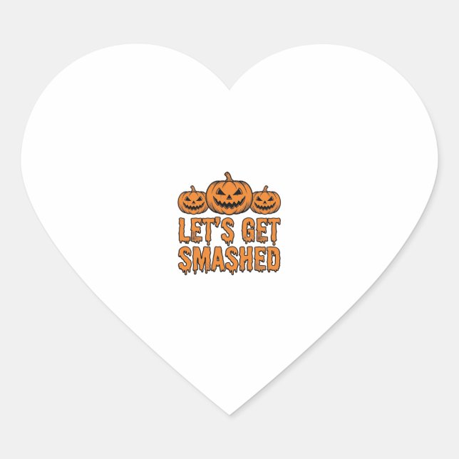 Funny Halloween Let’s Get Smashed Pumpkin Heart Sticker (Front)