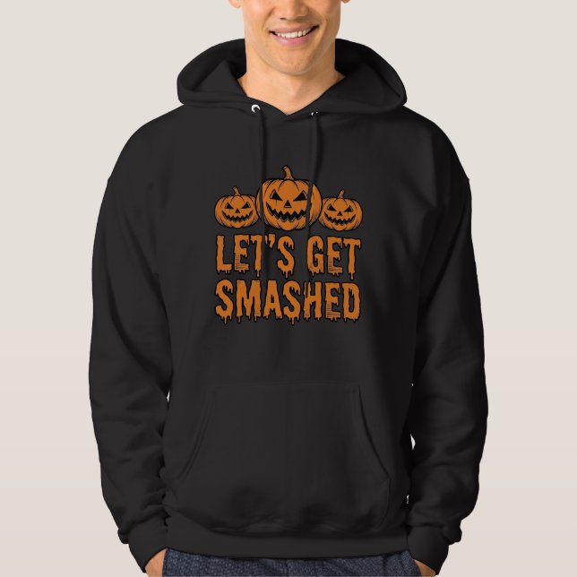 Funny Halloween Let’s Get Smashed Pumpkin Hoodie (Front)