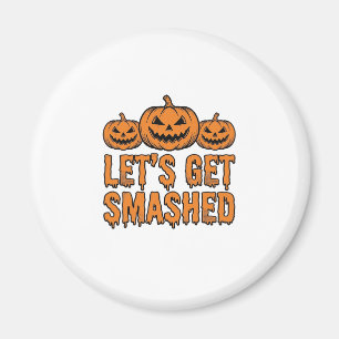 Funny Halloween Let’s Get Smashed Pumpkin Magnet