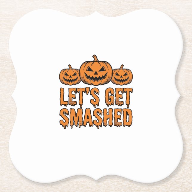 Funny Halloween Let’s Get Smashed Pumpkin Paper Coaster (Front)