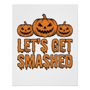 Funny Halloween Let’s Get Smashed Pumpkin Poster