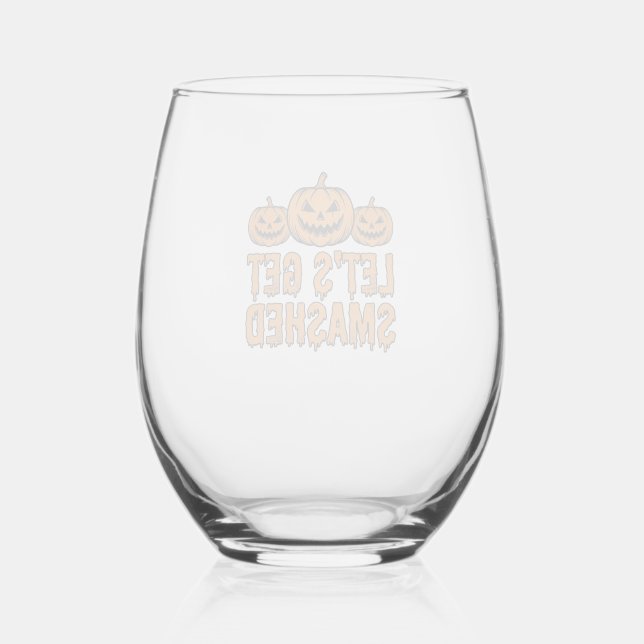 Funny Halloween Let’s Get Smashed Pumpkin Stemless Wine Glass (Front)