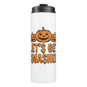 Funny Halloween Let’s Get Smashed Pumpkin Thermal Tumbler