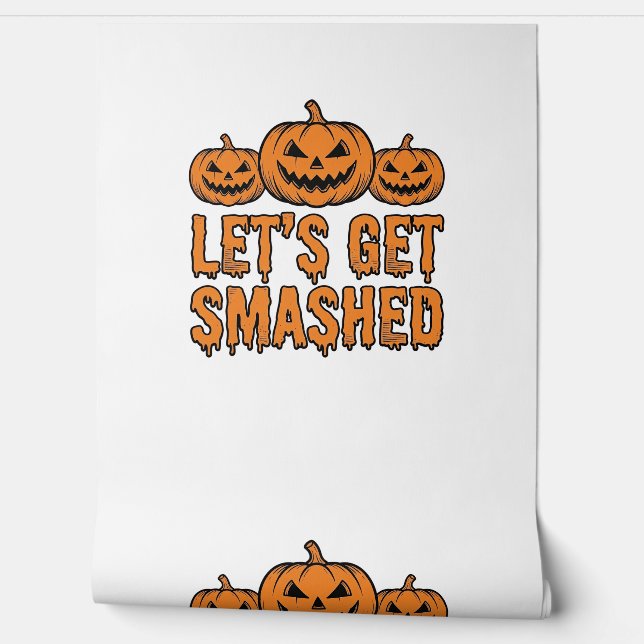 Funny Halloween Let’s Get Smashed Pumpkin Wallpaper (Unrolling)