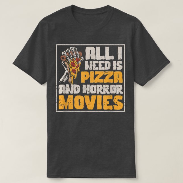 Funny Halloween Lover All I Need Is Pizza and Horr T-Shirt (Design Front)