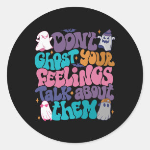 Funny Halloween Mental Health Don't Ghost Your Fee Classic Round Sticker