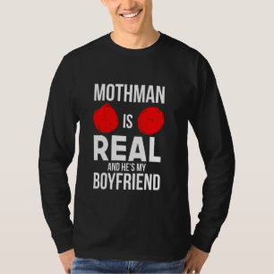 Funny Halloween Mothman Is Real He's My Boyfriend  T-Shirt
