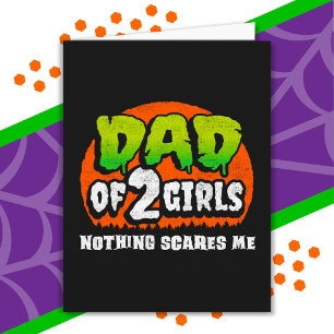 Funny Halloween Nothing Scares Me Dad of 2 Girls Card