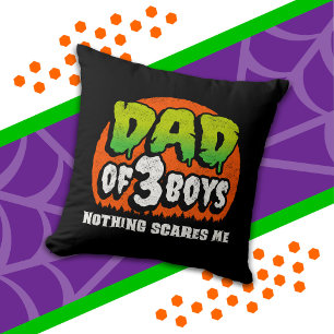 Funny Halloween Nothing Scares Me Dad of 3 Boys Cushion