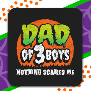 Funny Halloween Nothing Scares Me Dad of 3 Boys Square Sticker