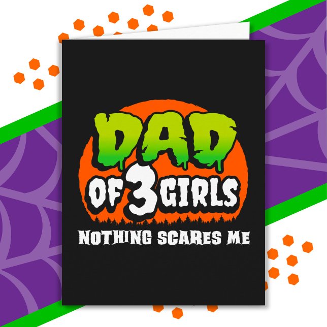 Funny Halloween Nothing Scares Me Dad of 3 Girls Card (Creator Uploaded)