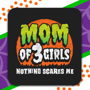 Funny Halloween Nothing Scares Me Mum of 3 Girls Square Sticker