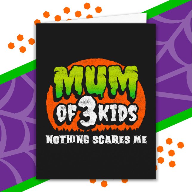 Funny Halloween Nothing Scares Me Mum of 3 Kids Card (Creator Uploaded)