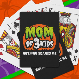 Funny Halloween Nothing Scares Me Mum of 3 Kids Playing Cards