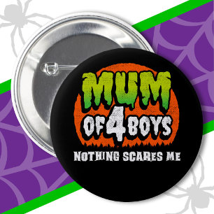 Funny Halloween Nothing Scares Me Mum of 4 Boys 6 Cm Round Badge