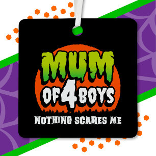 Funny Halloween Nothing Scares Me Mum of 4 Boys Metal Tree Decoration