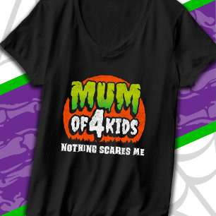 Funny Halloween Nothing Scares Me Mum of 4 Kids T-Shirt