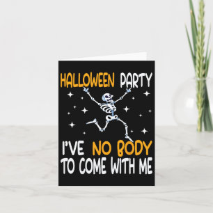 Funny Halloween Party I've No Body To Come With Me Card