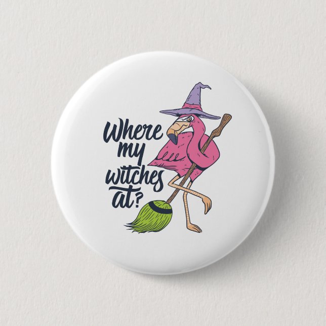Funny Halloween Pink Flamingo Where My Witches At 6 Cm Round Badge (Front)