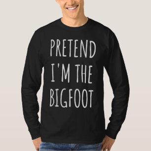 Funny Halloween - Pretend I'm The Bigfoot   T-Shirt